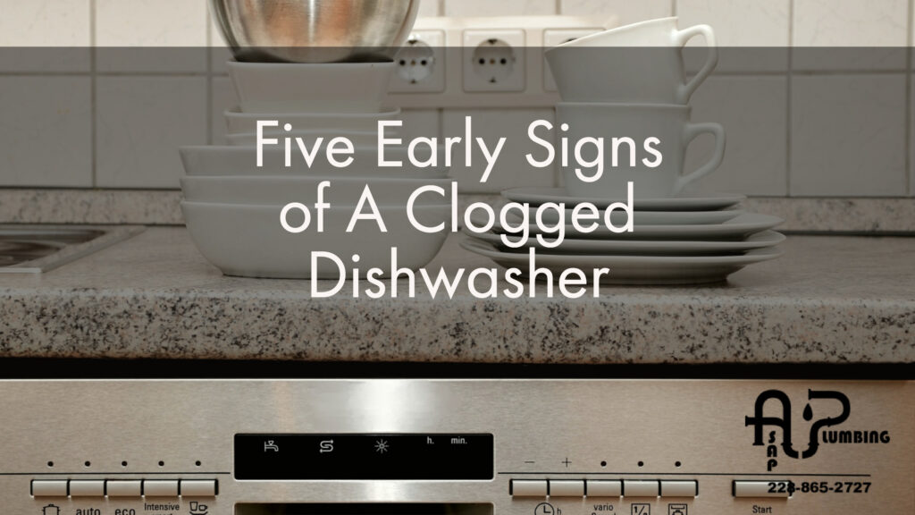 Five Early Signs of a Clogged DishwasherGULFPORT, MS