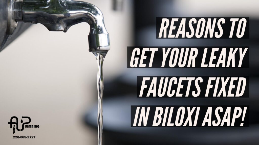 REASONS TO GET YOUR LEAKY FAUCETS FIXED IN BILOXI ASAP