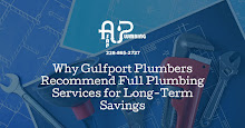Why Gulfport plumbers recommend full plumbing services for long-term savings