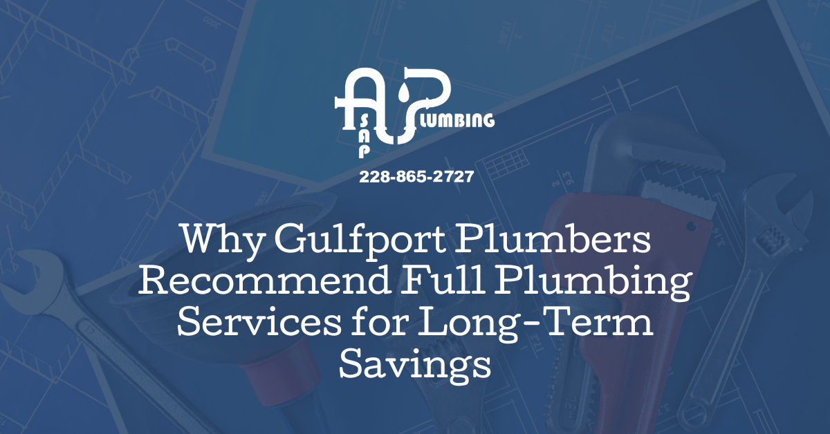 Why Gulfport plumbers recommend full plumbing services for long-term savings